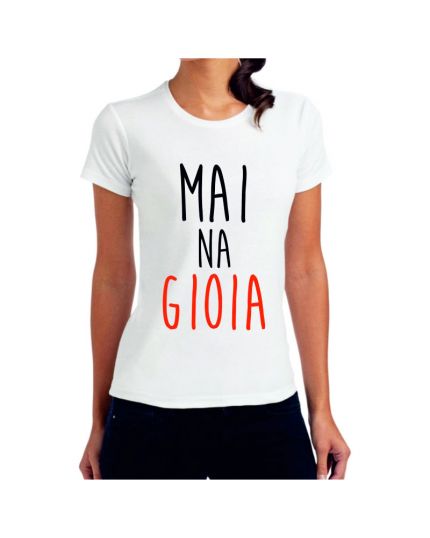 T-Shirt Donna Mai Na Gioia